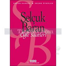 Öğle Saatleri | Seçme Öyküler | Selçuk Baran