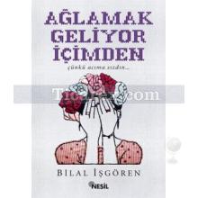 aglamak_geliyor_icimden