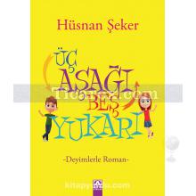 Üç Aşağı Beş Yukarı | Deyimlerle Roman | Hüsnan Şeker