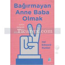 Bağırmayan Anne Baba Olmak | Hal Edward Runkel