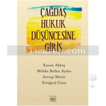 Çağdaş Hukuk Düşüncesine Giriş | Sevtap Metin, Kasım Akbaş, Ertuğrul Uzun, Melike Belkıs Aydın