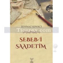 Sebeb-i Saadetim | Şehnaz Kınacı