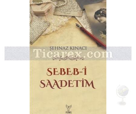 Sebeb-i Saadetim | Şehnaz Kınacı - Resim 1