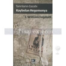 Tanrıların Gazabı - Kaybolan Hegomonya | F. William Engdahl