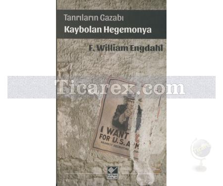 Tanrıların Gazabı - Kaybolan Hegomonya | F. William Engdahl - Resim 1