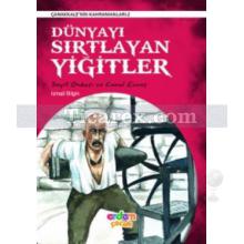 Dünyayı Sırtlayan Yiğitler | İsmail Bilgin