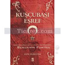 Kuşçubaşı Eşref | Benjamin Fortna