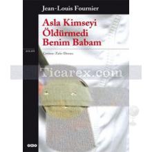 asla_kimseyi_oldurmedi_benim_babam