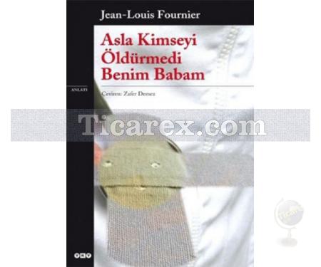 Asla Kimseyi Öldürmedi Benim Babam | Jean Louis Fournier - Resim 1