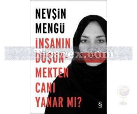 İnsanın Düşünmekten Canı Yanar Mı? | Nevşin Mengü - Resim 1