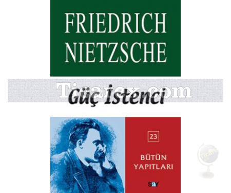 Güç İstenci | Friedrich Wilhelm Nietzsche - Resim 1