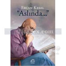 Aslında... | Ercan Kesal