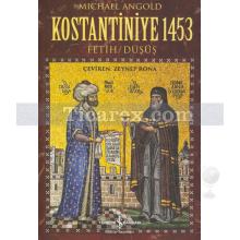 Kostantiniye 1453 - Fetih / Düşüş | Michael Angold