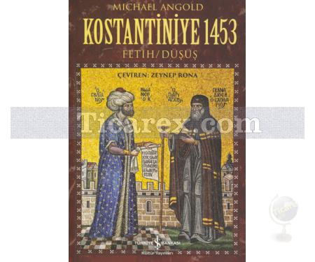 Kostantiniye 1453 - Fetih / Düşüş | Michael Angold - Resim 1