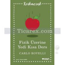 Fizik Üzerine Yedi Kısa Ders | Carlo Rovelli