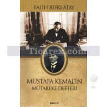 Mustafa Kemal'in Mütareke Defteri | Falih Rıfkı Atay