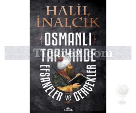 Osmanlı Tarihinde Efsaneler ve Gerçekler | Halil İnalcık - Resim 1