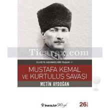 Mustafa Kemal ve Kurtuluş Savaşı | Ülkeye Adanmış Bir Yaşam 1 | Metin Aydoğan