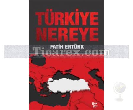 Türkiye Nereye | Fatih Ertürk - Resim 1