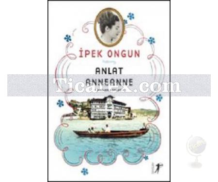 Anlat Anneanne | İpek Ongun - Resim 1