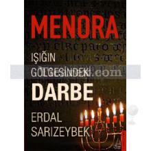 Menora - Işığın Gölgesindeki Darbe | Erdal Sarızeybek