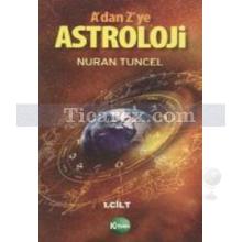 A'dan Z'ye Astroloji 1. Kitap | Nuran Tuncel