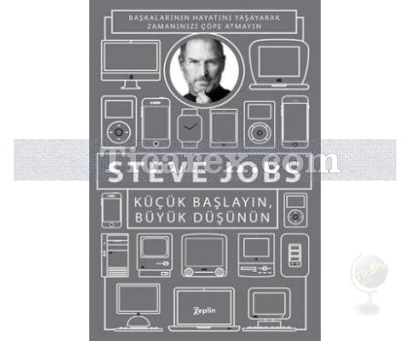 Küçük Başlayın, Büyük Düşünün | Steve Jobs - Resim 1