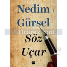 Söz Uçar | Nedim Gürsel
