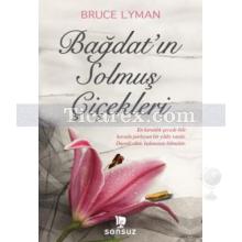 Bağdat'ın Solmuş Çicekleri | Bruce Lyman