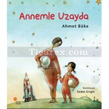 Annemle Uzayda | Zeyno Kitapları 2. Kitap | Ahmet Büke