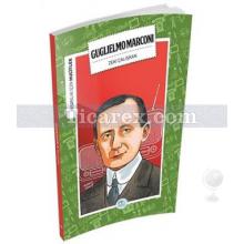 Guglielmo Marconi | İnsanlık İçin Mucitler | Zeki Çalışkan