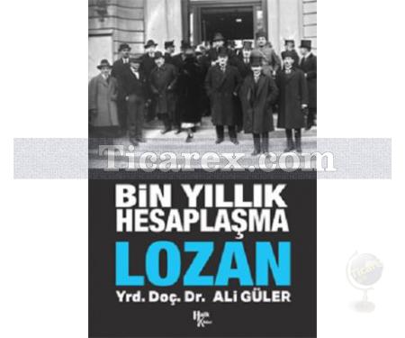 Lozan | Bin Yıllık Hesaplaşma | Ali Güler - Resim 1