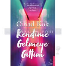 Kendime Gelmeye Gittim | Cihad Kök