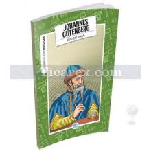 Johannes Gutenberg | İnsanlık İçin Mucitler | Zeki Çalışkan