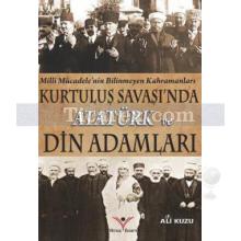 Kurtuluş Savaşında Atatürk ve Din Adamları | Ali Kuzu