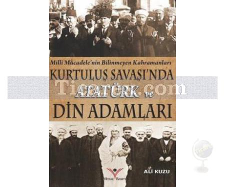 Kurtuluş Savaşında Atatürk ve Din Adamları | Ali Kuzu - Resim 1