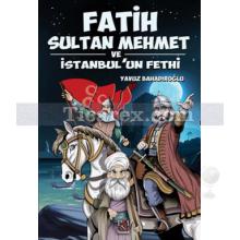 Fatih Sultan Mehmet ve İstanbul'un Fethi | Yavuz Bahadıroğlu