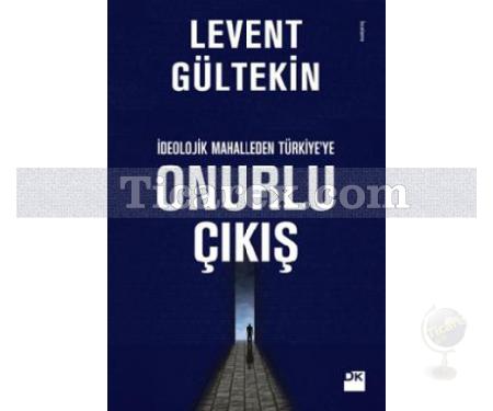 İdeolojik Mahalleden Türkiye'ye Onurlu Çıkış | Levent Gültekin - Resim 1
