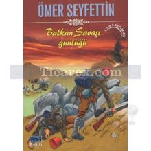 Balkan Savaşı Günlüğü | Ömer Seyfettin