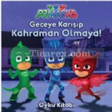 geceye_karisip_kahraman_olmaya