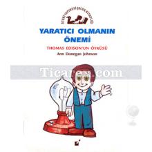 Yaratıcı Olmanın Önemi | Thomas Edison'un Öyküsü | Ann Donegan Johnson