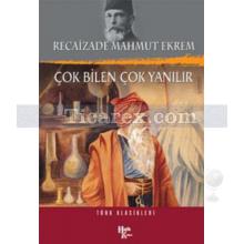 Çok Bilen Çok Yanılır | Recaizade Mahmut Ekrem