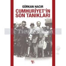 Cumhuriyet'in Son Tanıkları | Gürkan Hacır