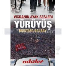 Yürüyüş | Vicdanın Ayak Sesleri | Mustafa Balbay