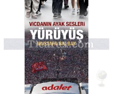 Yürüyüş | Vicdanın Ayak Sesleri | Mustafa Balbay - Resim 1