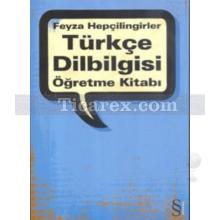 Türkçe Dilbilgisi Öğretme Kitabı | Feyza Hepçilingirler