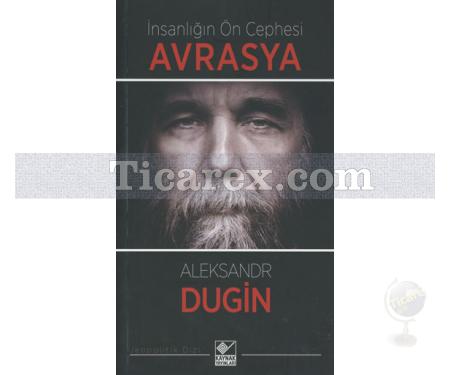 İnsanlığın Ön Cephesi Avrasya | Aleksandr Dugin - Resim 1