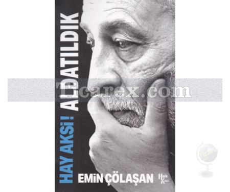 Hay Aksi! Aldatıldık | Emin Çölaşan - Resim 1