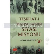 Teşkilat-ı Mahsusa'nın Siyasi Misyonu | Atilla Çeliktepe