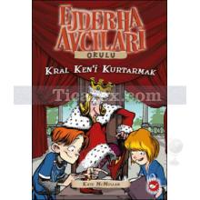 Ejderha Avcıları Okulu 14 - Kral Ken'i Kurtarmak | Kate McMullan